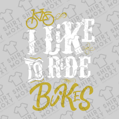 I Like to Ride Bikes