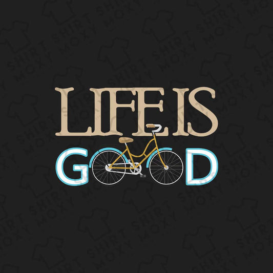 Life is good